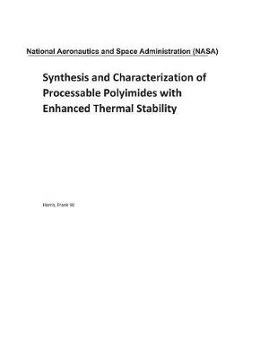 Book cover for Synthesis and Characterization of Processable Polyimides with Enhanced Thermal Stability