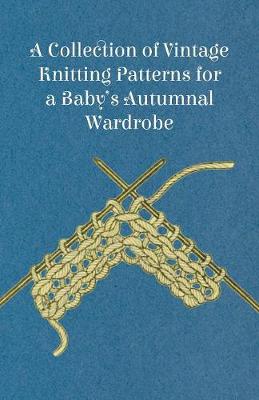 Book cover for A Collection of Vintage Knitting Patterns for a Baby's Autumnal Wardrobe