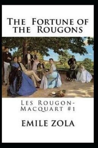 Cover of The Fortune of the Rougons(Les Rougon-Macquart #1) Annotated