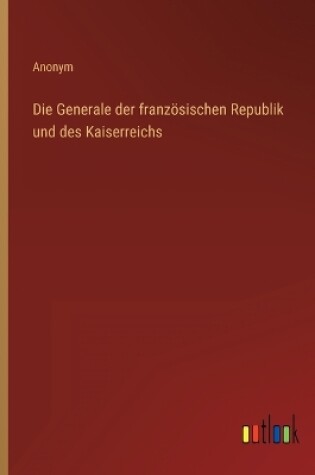 Cover of Die Generale der französischen Republik und des Kaiserreichs
