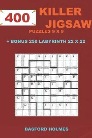 Cover of 400 KILLER JIGSAW puzzles 9 x 9 + BONUS 250 LABYRINTH 22 x 22