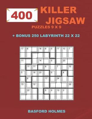 Book cover for 400 KILLER JIGSAW puzzles 9 x 9 + BONUS 250 LABYRINTH 22 x 22