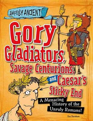 Cover of Gory Gladiators, Savage Centurions, and Caesar's Sticky End