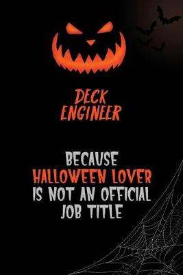 Book cover for Deck Engineer Because Halloween Lover Is Not An Official Job Title