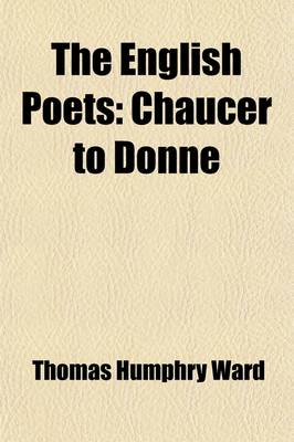 Book cover for The English Poets; Chaucer to Donne Volume 1