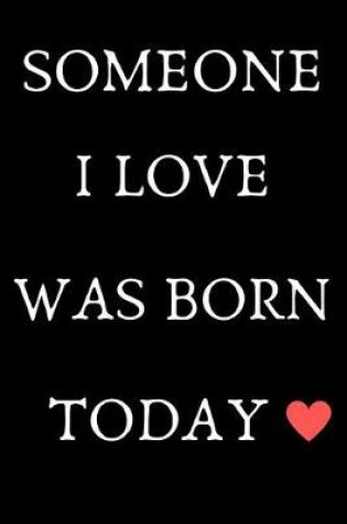 Cover of Someone I Love Was Born Today
