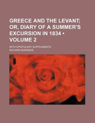 Book cover for Greece and the Levant (Volume 2); Or, Diary of a Summer's Excursion in 1834. with Epistolary Supplements