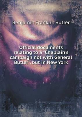 Book cover for Official documents relating to a Chaplain's campaign not with General Butler, but in New York