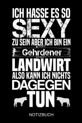 Book cover for Ich hasse es so sexy zu sein aber ich bin ein Gehrdener Landwirt also kann ich nichts dagegen tun