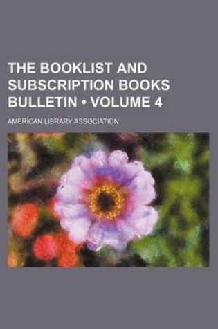 Cover of The Booklist and Subscription Books Bulletin (Volume 4)