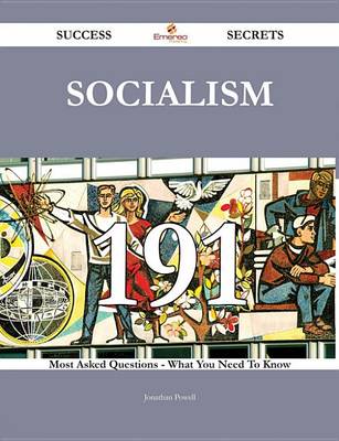 Book cover for Socialism 191 Success Secrets - 191 Most Asked Questions on Socialism - What You Need to Know
