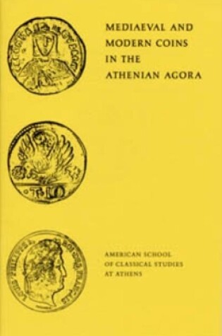 Cover of Mediaeval and Modern Coins in the Athenian Agora