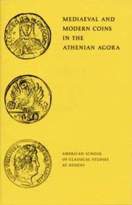 Cover of Mediaeval and Modern Coins in the Athenian Agora