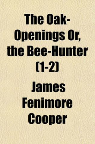 Cover of The Oak-Openings Or, the Bee-Hunter (1-2)