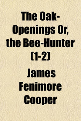 Book cover for The Oak-Openings Or, the Bee-Hunter (1-2)