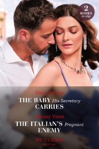 Cover of The Baby His Secretary Carries / The Italian's Pregnant Enemy