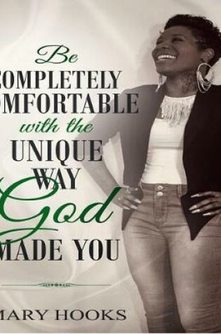 Cover of Be Completely Comfortable with the Unique Way God Made You