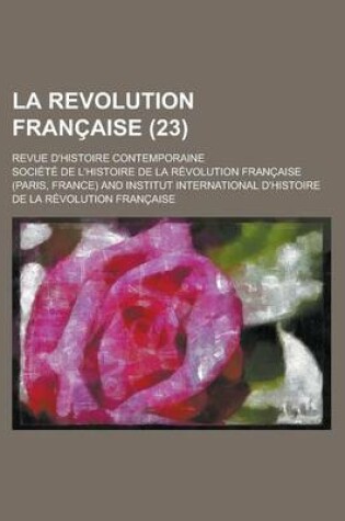 Cover of La Revolution Francaise (23); Revue D'Histoire Contemporaine