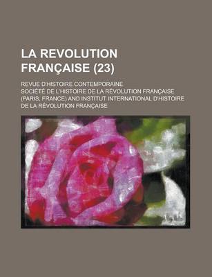 Book cover for La Revolution Francaise (23); Revue D'Histoire Contemporaine