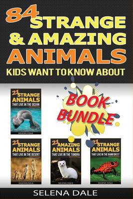 Book cover for 84 Strange and Amazing Animals Kids Want to Know about