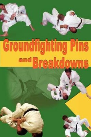 Cover of Groundfighting Pins & Breakdowns
