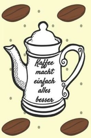 Cover of Kaffee macht einfach alles besser