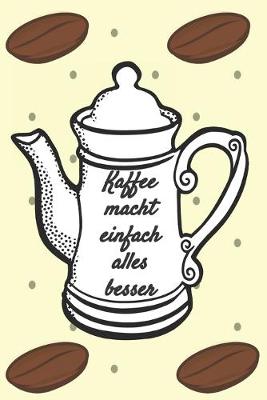 Book cover for Kaffee macht einfach alles besser