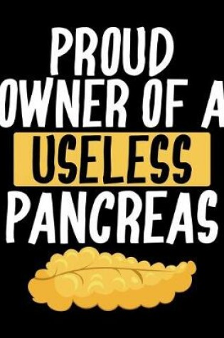 Cover of Proud Owner of a Useless Pancreas