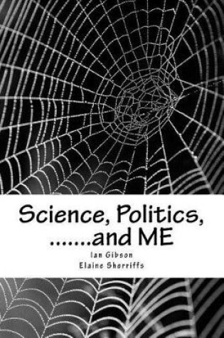 Cover of Science, Politics, .......and ME