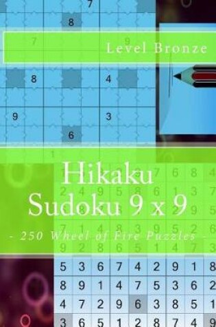 Cover of Hikaku Sudoku 9 X 9 - 250 Wheel of Fire Puzzles - Level Bronze