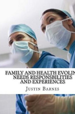 Cover of Family and Health Evoling Needs Responsbilities and Experiences