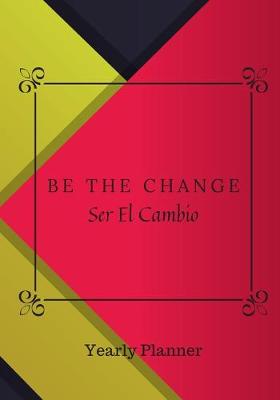 Book cover for Be The Change, Ser El Cambio