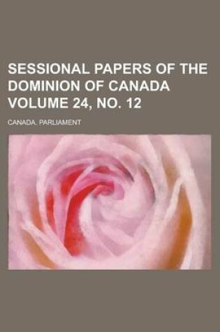Cover of Sessional Papers of the Dominion of Canada Volume 24, No. 12
