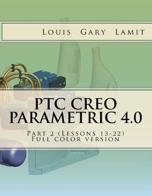 Book cover for PTC Creo Parametric 4.0 Part 2 (Lessons 13-22)