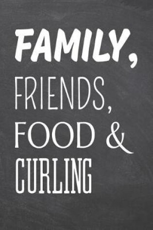 Cover of Family, Friends, Food & Curling