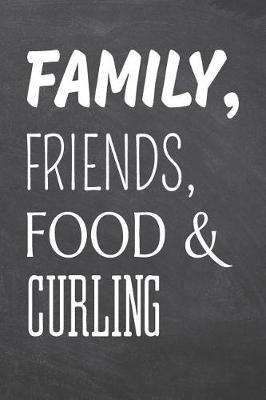 Book cover for Family, Friends, Food & Curling