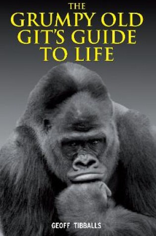 Cover of The Grumpy Old Git's Guide to Life