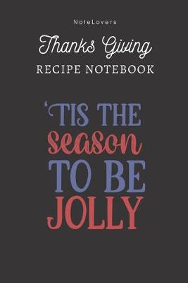 Book cover for Tis The Season To Be Jolly - Thanksgiving Recipe Notebook