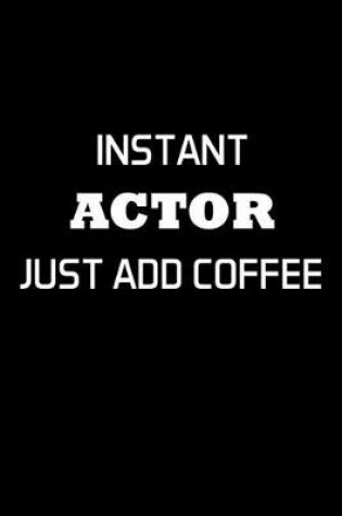 Cover of Instant Actor Just Add Coffee