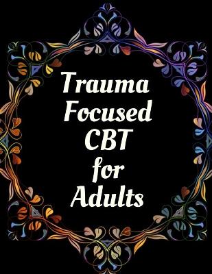Book cover for Trauma Focused CBT for Adults