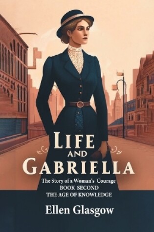 Cover of Life And Gabriella The Story Of A Woman's Courage Book Second The Age Of Knowledge