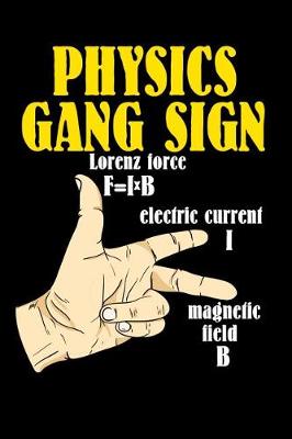 Book cover for Physics Gang Sign Lorentz Force F=IxB Electric Current I Magnetic Field B