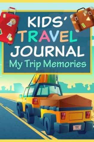 Cover of Kids' Travel Journal My Trip Memories