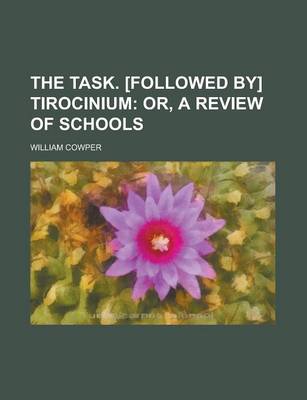 Book cover for The Task. [Followed By] Tirocinium; Or, a Review of Schools