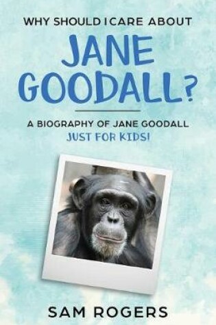 Cover of Why Should I Care About Jane Goodall?