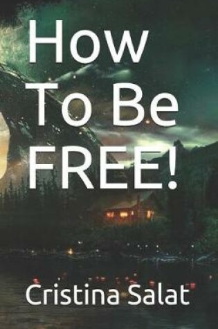Cover of How To Be FREE!