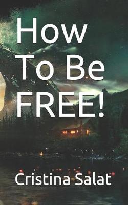 Book cover for How To Be FREE!