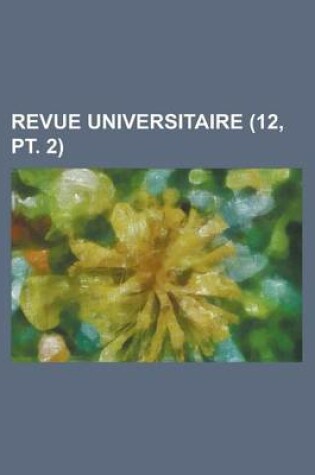 Cover of Revue Universitaire (12, PT. 2)