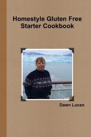 Cover of Homestyle Gluten Free Starter Cookbook