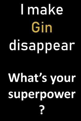 Book cover for I make Gin disappear. What's your superpower?